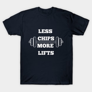 Less Chips, More lifts T-Shirt